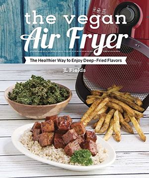 portada The Vegan Air Fryer: The Healthier Way to Enjoy Deep-Fried Flavors (en Inglés)