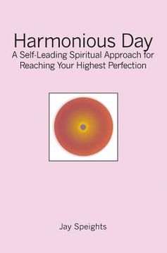 portada Harmonious Day: A Self-Leading Approach for Maintaining Balance and Harmony in Your Life, and Reaching Your Highest Perfection (in English)