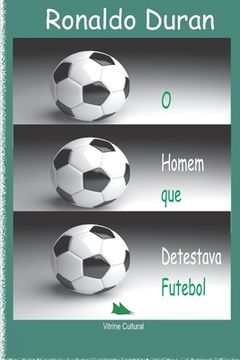 portada O Homem que Detestava Futebol (in Portuguese)