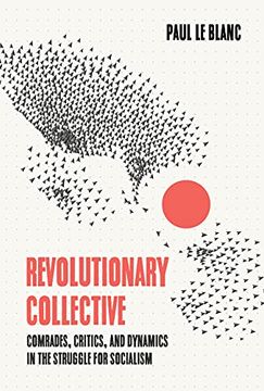 portada Revolutionary Collective: Comrades, Critics, and Dynamics in the Struggle for Socialism (in English)