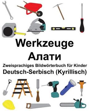 portada Deutsch-Serbisch (Kyrillisch) Werkzeuge Zweisprachiges Bildwörterbuch für Kinder (en Alemán)