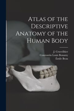 portada Atlas of the Descriptive Anatomy of the Human Body [electronic Resource] (in English)
