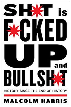 portada Shit is Fucked up and Bullshit: History Since the end of History (in English)