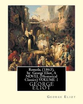 portada Romola, (1863), by George Eliot, A NOVEL (Oxford World's Classics) VOLUME 1: Christian Bernhard, Freiherr von Tauchnitz (August 25, 1816 Schleinitz, p (en Inglés)