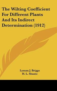 portada the wilting coefficient for different plants and its indirect determination (1912) (en Inglés)