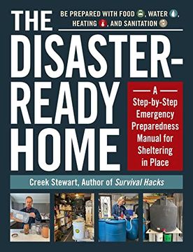 portada The Disaster-Ready Home: A Step-By-Step Emergency Preparedness Manual for Sheltering in Place (en Inglés)