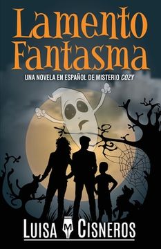 portada Lamento Fantasma: Una novela en español de misterio cozy (in Spanish)
