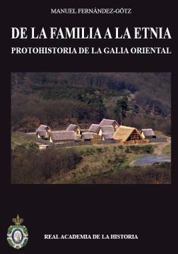 portada De la Familia a la Etnia. Protohistoria de la Galia Oriental. (Bibliotheca Archaeologica Hispana. ) (in Spanish)