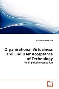 portada organisational virtualness and end user acceptance of technology (en Inglés)