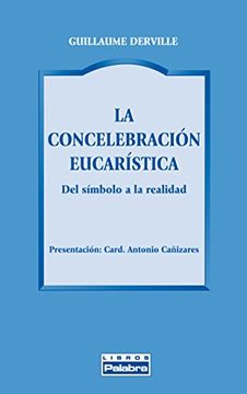 portada Concelebracion Eucaristica, la. Del Simbolo a la Realidad (in Spanish)