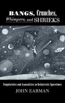 portada Bangs, Crunches, Whimpers, and Shrieks: Singularities and Acausalities in Relativistic Spacetimes (en Inglés)
