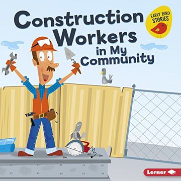portada Construction Workers in my Community (Meet a Community Helper: Early Bird Stories) (en Inglés)