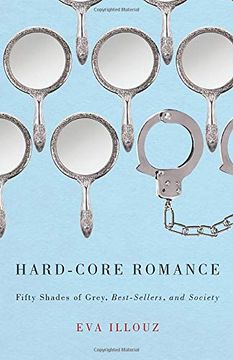 portada Hard-Core Romance: "Fifty Shades of Grey," Best-Sellers, and Society 