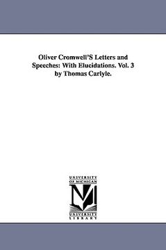 portada oliver cromwell's letters and speeches: with elucidations. vol. 3 by thomas carlyle. (in English)