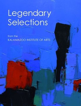 portada Legendary Selections From the Kalamazoo Institute of Arts (en Inglés)