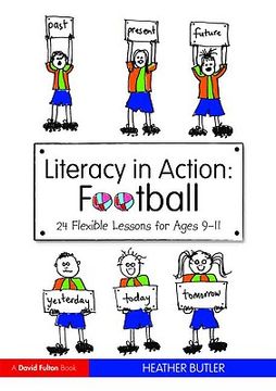 portada literacy in action: football: 24 flexible lessons for ages 9-11 (en Inglés)