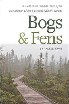portada Bogs and Fens: A Guide to the Peatland Plants of the Northeastern United States and Adjacent Canada (en Inglés)