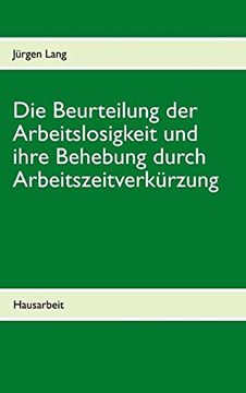 portada Die Beurteilung der Arbeitslosigkeit und ihre Behebung durch Arbeitszeitverkürzung (German Edition)