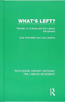 portada What's Left? Women in Culture and the Labour Movement: Volume 35 (Routledge Library Editions: The Labour Movement) (en Inglés)