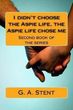 portada I didn't choose the Aspie life, the Aspie life chose me: Second book of the series (en Inglés)