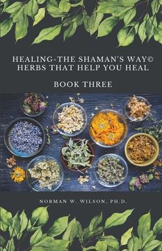 portada Healing The Shaman's Way - Book 3 - Using Herbs