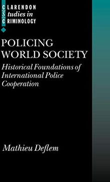 portada Policing World Society: Historical Foundations of International Police Cooperation (Clarendon Studies in Criminology) (in English)