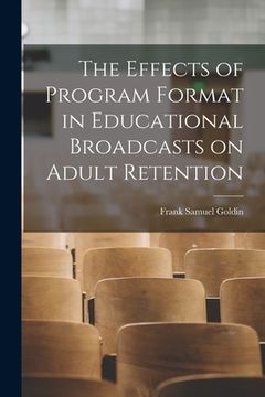 portada The Effects of Program Format in Educational Broadcasts on Adult Retention