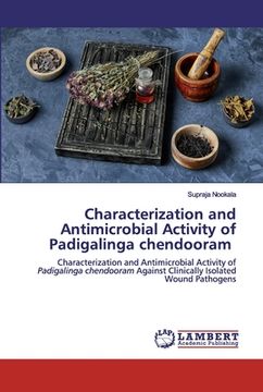 portada Characterization and Antimicrobial Activity of Padigalinga chendooram (en Inglés)