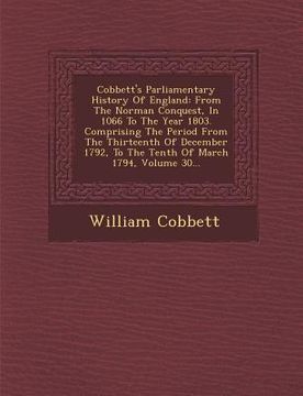 portada Cobbett's Parliamentary History Of England: From The Norman Conquest, In 1066 To The Year 1803. Comprising The Period From The Thirteenth Of December
