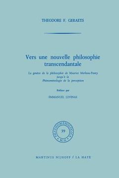 portada Vers Une Nouvelle Philosophie Transcendantale: La Genèse de la Philosophie de Maurice Merleau-Ponty Jusqu' À La Phénoménologie de la Perception (en Inglés)