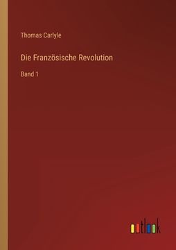 portada Die Französische Revolution: Band 1 (en Alemán)