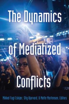 portada The Dynamics of Mediatized Conflicts (en Inglés)