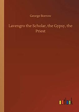 Lavengro the Scholar, the Gypsy, the Priest (en Inglés)