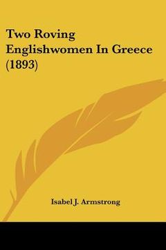 portada two roving englishwomen in greece (1893) (en Inglés)