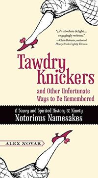 portada Tawdry Knickers and Other Unfortunate Ways to be Remembered: A Saucy and Spirited History of Ninety Notorious Namesakes 