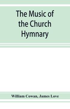portada The music of the church hymnary and the Psalter in metre, its sources and composers (en Inglés)