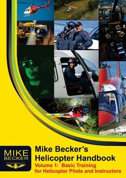 portada Mike Becker's Helicopter Handbook. Volume 1: Basic Training for Helicopter Pilots and Instructors (en Inglés)