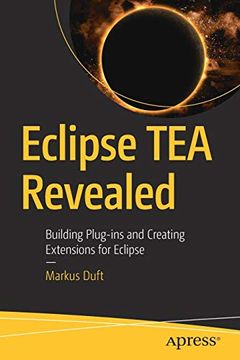 portada Eclipse tea Revealed: Building Plug-Ins and Creating Extensions for Eclipse (en Inglés)