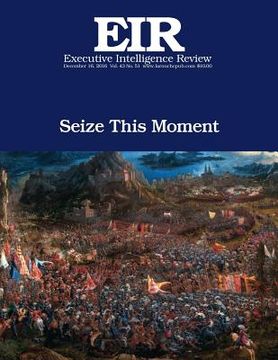 portada Seize This Moment: Executive Intelligence Review; Volume 43, Issue 51 (in English)