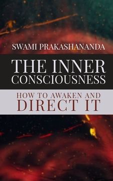 portada The Inner Consciousness: How To Awaken and Direct It (en Inglés)