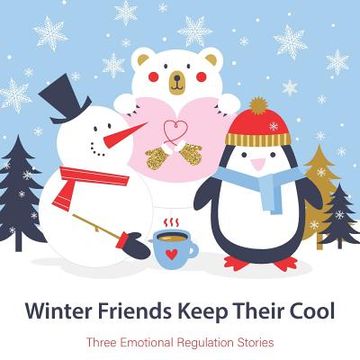 portada Winter Friends Keep Their Cool: Three Emotional Regulation Stories (en Inglés)