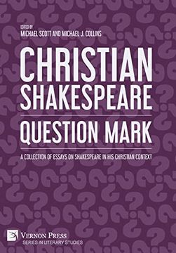 portada Christian Shakespeare: Question Mark: A Collection of Essays on Shakespeare in his Christian Context (Literary Studies) (en Inglés)