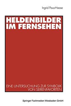 portada Heldenbilder Im Fernsehen: Eine Untersuchung Zur Symbolik Von Serienfavoriten in Kindergarten, Peer-Group Und Kinderfreundschaften