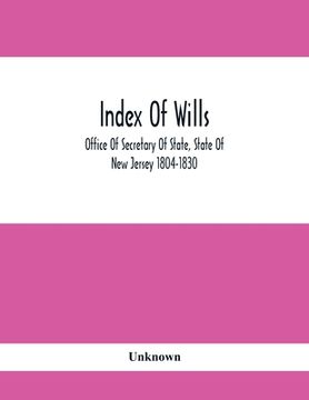 portada Index Of Wills: Office Of Secretary Of State, State Of New Jersey 1804-1830