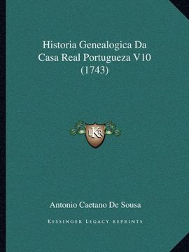 portada Historia Genealogica da Casa Real Portugueza v10 (1743) (en Portugués)