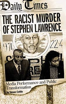 portada The Racist Murder of Stephen Lawrence: Media Performance and Public Transformation (en Inglés)