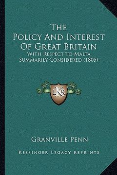 portada the policy and interest of great britain: with respect to malta, summarily considered (1805) (in English)