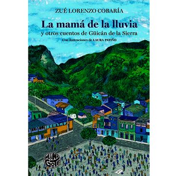 portada LA MAMÁ DE LA LLUVIA Y OTROS CUENTOS DE GÚICABN DE LA SIERRA (in Spanish)