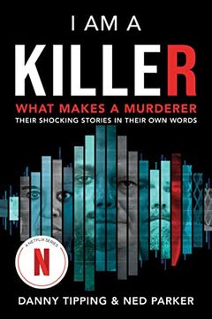 portada I am a Killer: What Makes a Murderer: Their Shocking Stories in Their own Words (en Inglés)