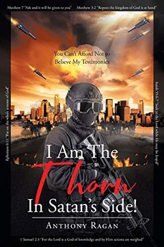 portada I am the Thorn in Satan's Side! You Can't Afford not to Believe my Testimonies (in English)